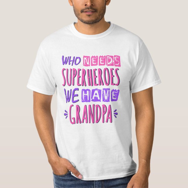 Camiseta Quem precisa de super heróis nós temos avô (Frente)
