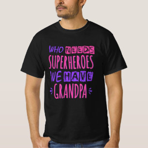 Camiseta Quem precisa de super heróis nós temos avô