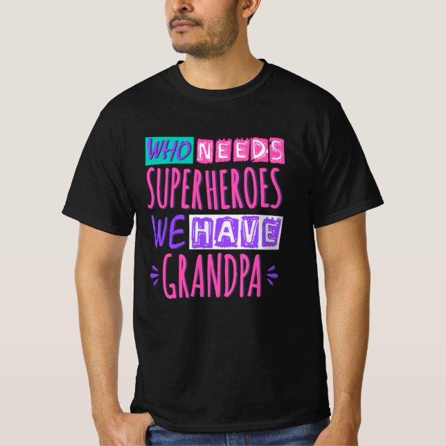 Camiseta Quem precisa de super heróis nós temos avô (Frente)