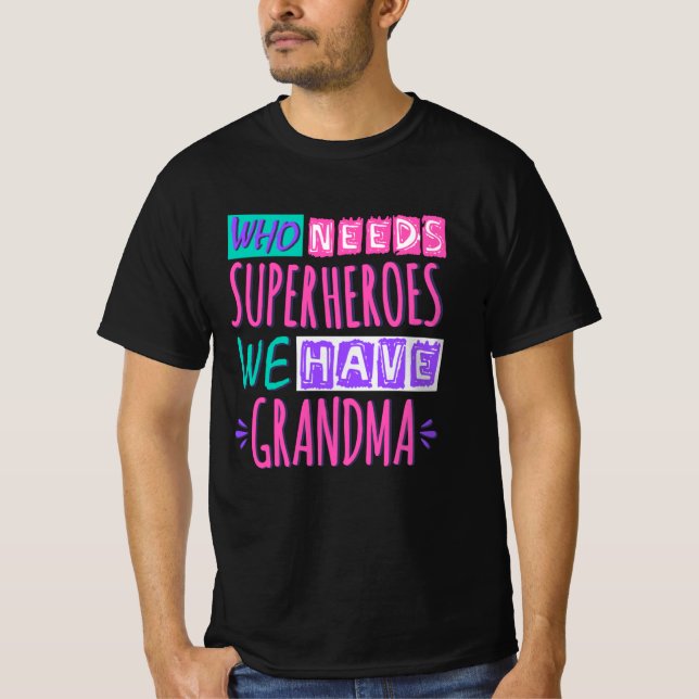 Camiseta Quem precisa de super heróis nós temos vovó (Frente)