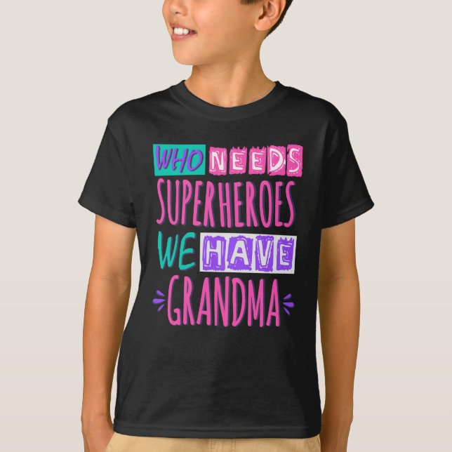 Camiseta Quem precisa de super heróis nós temos vovó (Frente)