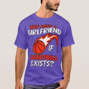 Camiseta Quem Precisa De Um Namorada Se O Basquete Existir