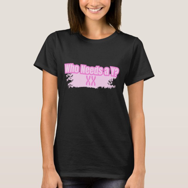 Camiseta Quem precisa de um Y? Mulheres Fortes (Frente)