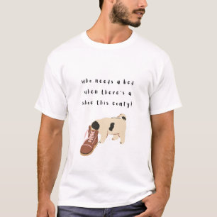 Camiseta quem precisa de uma cama quando há uma calçado que