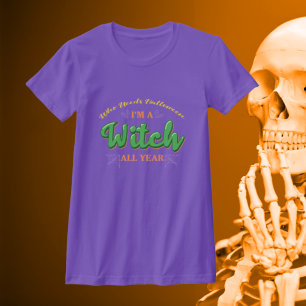 Camiseta Quem precisa do Halloween Eu sou uma Bruxa o Ano T