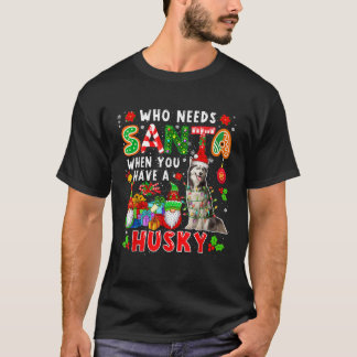 Camiseta Quem Precisa do Papai Noel Quando Você Tem um Husk
