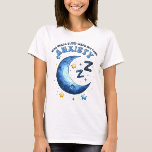 Camiseta Quem precisa dormir quando você está ansioso?