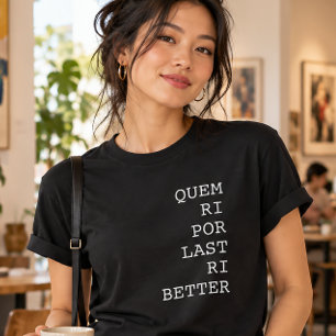 Camiseta Quem Ri Por Último Ri Melhor Engraçado