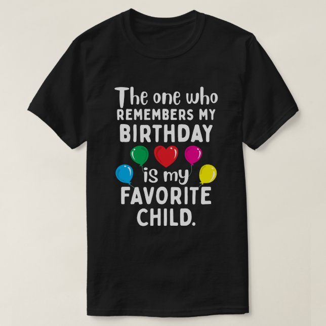 Camiseta Quem se lembra do meu aniversário é meu filho favo (Frente do Design)