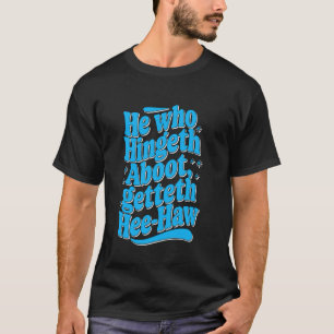 Camiseta Quem Se Pendura Em Volta Obtém Hee Haw Engraçado E