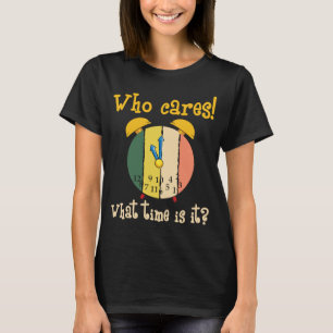 Camiseta Quem Se Preocupa Com O Relógio De Relógio Quebrado