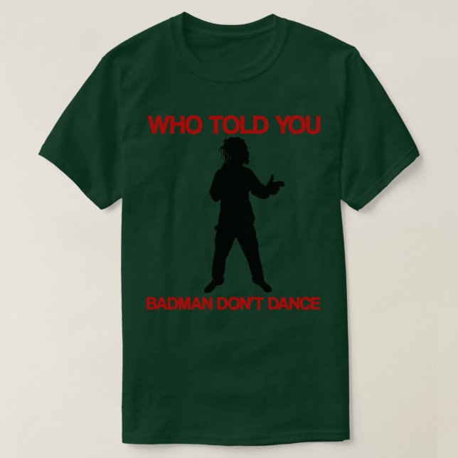 Camiseta Quem Te Disse Badman Dont Dança Sujeira (Frente do Design)
