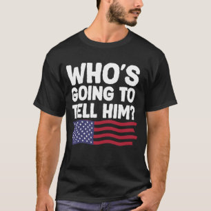 CAMISETA QUEM VAI DIZER A ELE?
