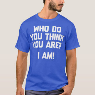 Camiseta Quem Você Acha Que Sou Engraçado?