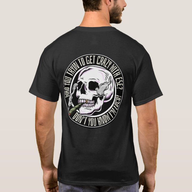 Camiseta Quem você está tentando enlouquecer com ele? (Verso)