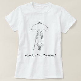 Camiseta Quem Você Está Vestindo? T-Shirt feminina