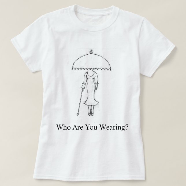 Camiseta Quem Você Está Vestindo? T-Shirt feminina (Frente do Design)