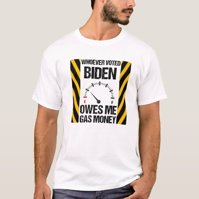 Camiseta Quem Votou Biden Me Deve Dinheiro De Gás Engraçado (Frente)