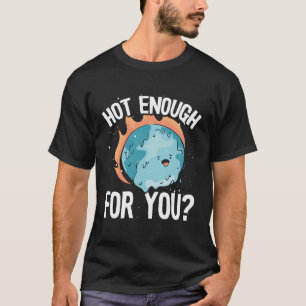 Camiseta Quente O Suficiente Para Você Mudar O Clima Dia Da