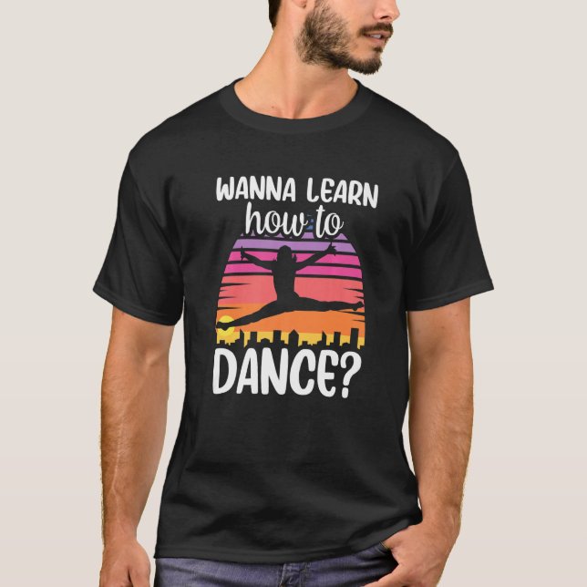 Camiseta Quer Aprender a Dançar Aula de Dança Professor de  (Frente)