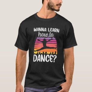 Camiseta Quer Aprender A Dançar, Professora De Dança