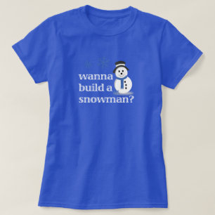 Camiseta Quer construir um boneco de neve?