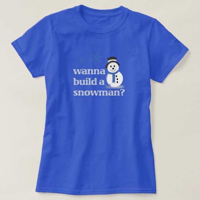 Camiseta Quer construir um boneco de neve? (Frente do Design)