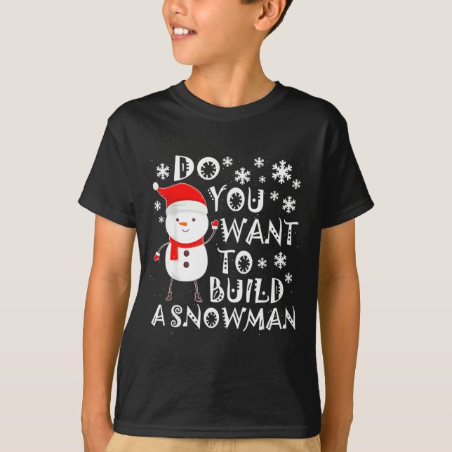 Camiseta Quer Construir Um Boneco de Neve Doce Boneco de Ne (Frente)