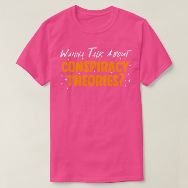 Camiseta Quer Falar Sobre Teorias Da Conspiração (Frente do Design)