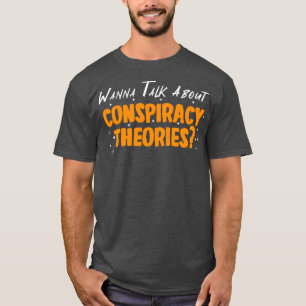Camiseta Quer Falar Sobre Teorias Da Conspiração
