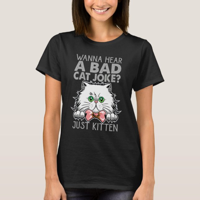 Camiseta Quer Ouvir Uma Má Piada De Gato Apenas Piadas De G (Frente)
