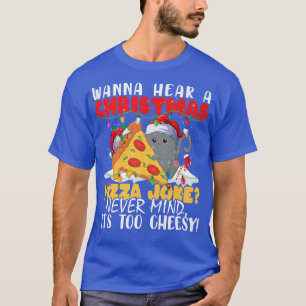 Camiseta Quer Ouvir Uma Piada De Pizza De Natal Que Não Imp