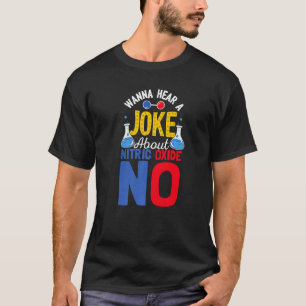 Camiseta Quer Ouvir Uma Piada Sobre Óxido Nítrico Sem Ciênc