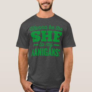 Camiseta Quer ser a mulher para os meus nanigans Shenanigan