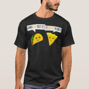 Camiseta Quer Taco Sobre Isso É Engraçado Para Nacho Busi
