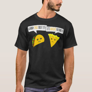 Camiseta Quer Taco Sobre Isso É Engraçado Para Nacho Busine