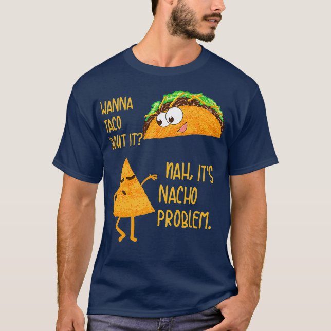 Camiseta Quer Taco Sobre Isso Em Seu Inseto Nacho Problema (Frente)