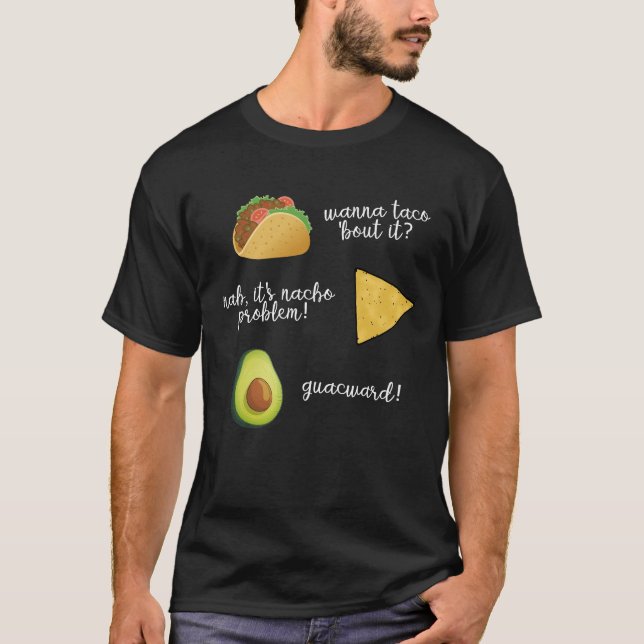 Camiseta Quer Taco Sobre O Problema Nacho Guacwa (Frente)