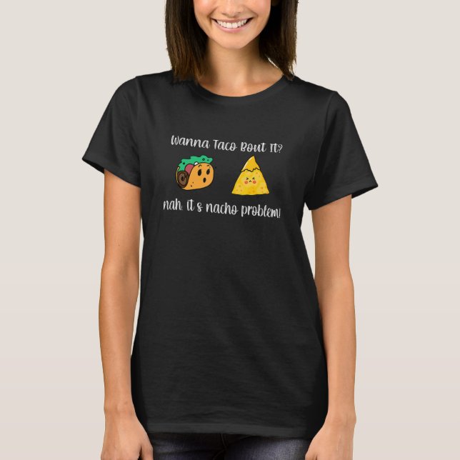 Camiseta Quer Taco Sobre O Problema Nacho Guacward Avocado (Frente)