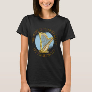 Camiseta Quer tocar minha harpa Você está falando sério 