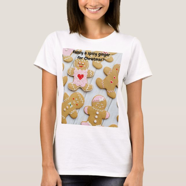 Camiseta Quer um gengibre picante para o Natal? (Frente)