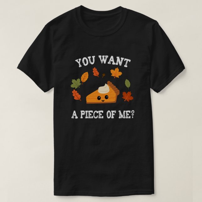 Camiseta Quer Um Pedaço De Mim? Design de Bolo (Frente do Design)