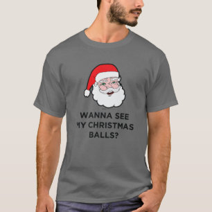 Camiseta Quer Ver As Minhas Bolas De Natal? Design papai no
