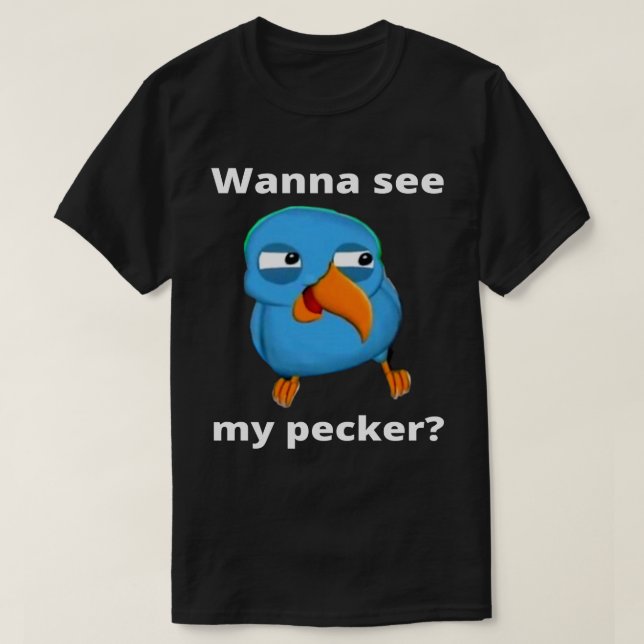 Camiseta Quer Ver Meu Pecker Bird  (Frente do Design)