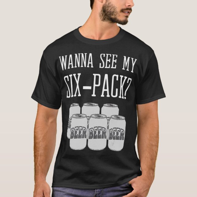 Camiseta Quer Ver Minha Cerveja Engraçada De Seis Mãos (Frente)