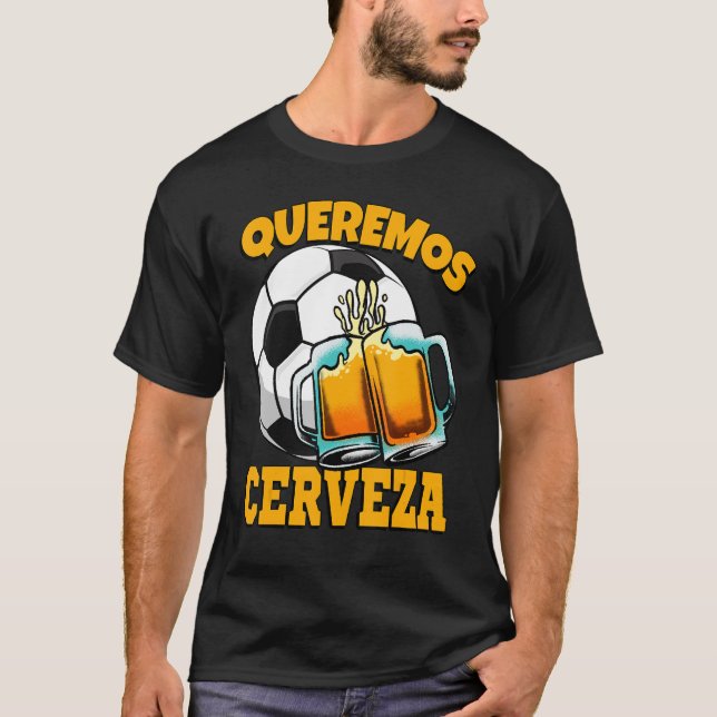 Camiseta Queremos Ventiladores De Futebol De Cerveza Camise (Frente)