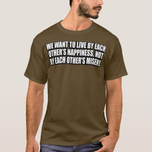 Camiseta Queremos viver uns com os outros felicidade não po