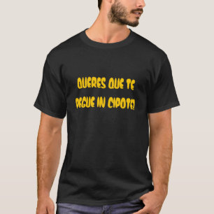 CAMISETA QUERES QUE TE PEGUE EM CIPOTE?