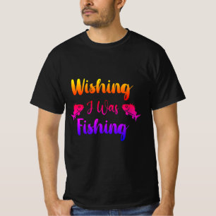 Camiseta Queria estar pescando uma citação engraçada de T-S