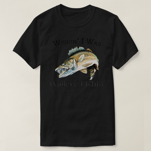 Camiseta Queria que eu fosse Walleye Fishin (Frente do Design)